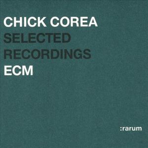 CHICK COREA - Selected Recordings : Rarum III