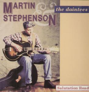 MARTIN STEPHENSON &amp; THE DAINTEES - SALUTATION ROAD