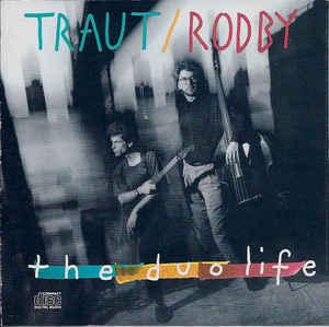 ROSS TRAUT / STEVE RODBY - The Duo Life