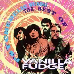 VANILLA FUDGE - Psychedelic Sundae : The Best of Vanilla Fudge