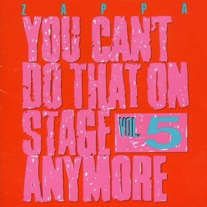 FRANK ZAPPA - You Can&#039;t Do That On Stage Anymore Vol.5