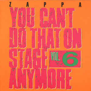 FRANK ZAPPA - You Can&#039;t Do That On Stage Anymore Vol.6