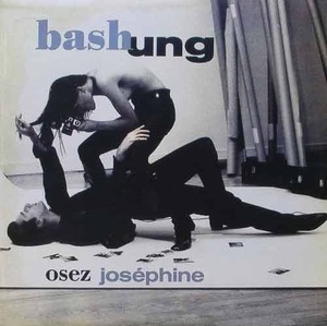 ALAIN BASHUNG - Osez Josephine