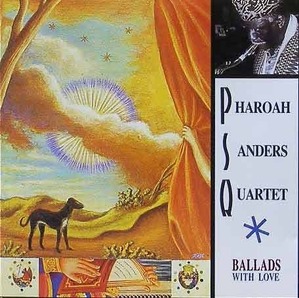 PHAROAH SANDERS QUARTET - Ballads With Love