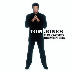 TOM JONES - Reloaded : Greatest Hits