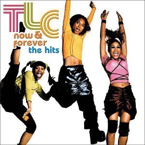 TLC - Now &amp; Forever : The Hits
