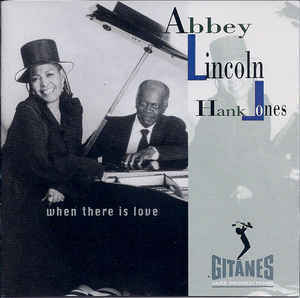 ABBEY LINCOLN, HANK JONES - When There Is Love