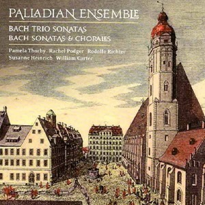 BACH - Trio Sonatas, Sonatas &amp; Chorales - Palladian Ensemble
