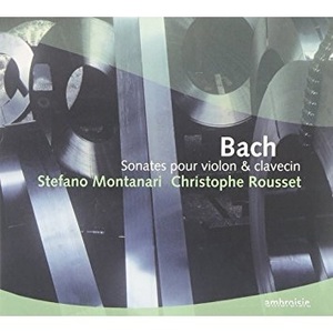 BACH - Sonatas for Violin and Harpsichord - Stefano Montanari, Christophe Rousset