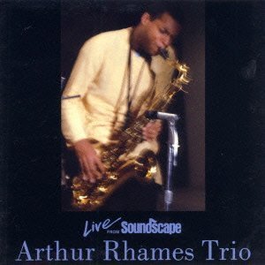 ARTHUR RHAMES TRIO - Live From Soundscape