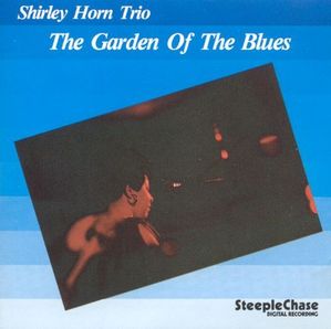 SHIRLEY HORN TRIO - The Garden Of The Blues