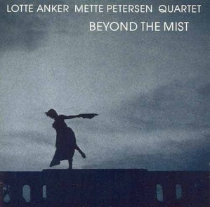 LOTTE ANKER METTE PETERSEN QUARTET - Beyond The Mist