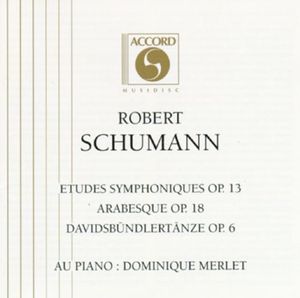 SCHUMANN - Symphonic Etudes, Arabeske, Davidsb&amp;uuml;ndlert&amp;auml;nze - Dominique Merlet