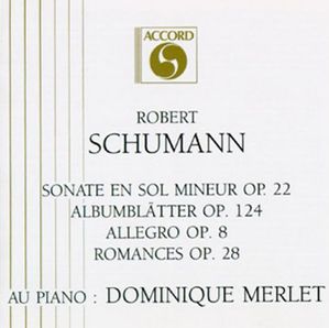 SCHUMANN - Piano Sonata No.2, Albumblatter, Three Romances - Dominique Merlet