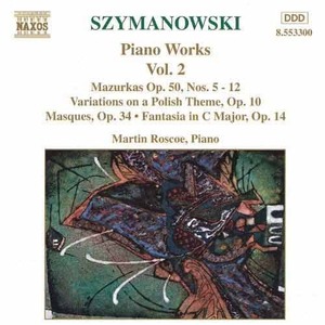 SZYMANOWSKI - Mazurkas, Variations on a Polish Theme, Masques - Martin Roscoe
