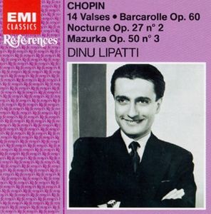 CHOPIN - 14 Waltzes, Barcarolle, Nocturne, Mazurka - Dinu Lipatti