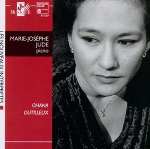 DUTILLEUX - Piano Sonata / OHANA - Six Etudes d&#039;Interpretation / Marie-Josephe Jude