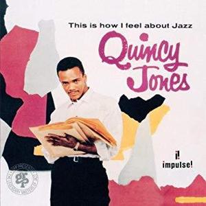 QUINCY JONES - This Is How I Feel About Jazz