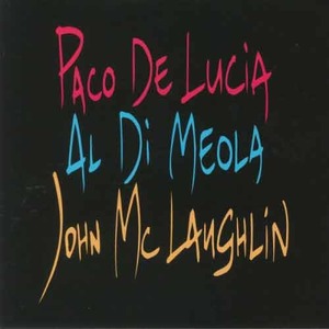 PACO DE LUCIA, JOHN McLAUGHLIN, AL DI MEOLA - The Guitar Trio