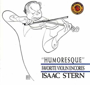 ISAAC STERN - Humoreque : Favourite Violin Encores
