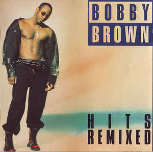 BOBBY BROWN - Hits Remixed