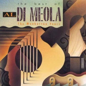 AL DI MEOLA - The Best Of Al Di Meola : The Manhattan Years