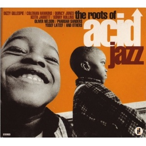 Roots Of Acid Jazz - Dizzy Gillespie, Coleman Hawkins, Sonny Rollins...