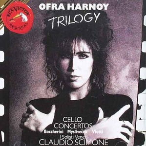 Ofra Harnoy - Trilogy : Boccherini, Myslivecek, Viotti Cello Concertos