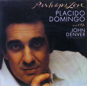 PLACIDO DOMINGO with JOHN DENVER - Perhaps Love