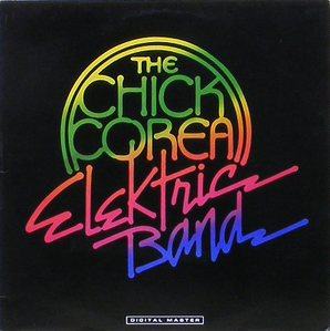 CHICK COREA - The Chick Corea Elektric Band