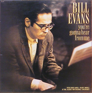 BILL EVANS - You&#039;re Gonna Hear From Me