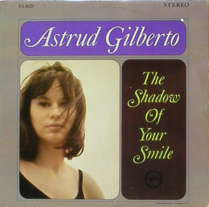 ASTRUD GILBERTO - The Shadow Of Your Smile