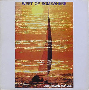 JOHN KAIZAN NEPTUNE - West Of Somewhere