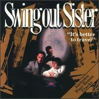 SWING OUT SISTER - It&#039;s Better to Travel