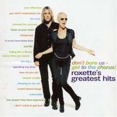 ROXETTE - Don&#039;t Bore Us Get to the Chorus : Greatest Hits 