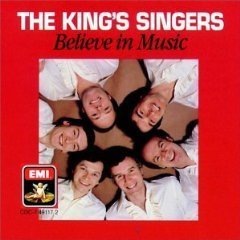 KING&#039;S SINGERS - Believe In Music
