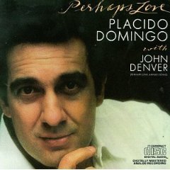 PLACIDO DOMINGO, JOHN DENVER - Perhaps Love