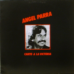 ANGEL PARRA - Canto A La Victoria