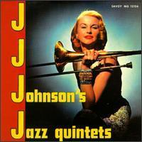 J.J. JOHNSON - J. J. Johnson&#039;s Jazz Quintets