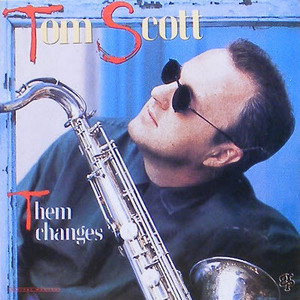 TOM SCOTT - Them Changes