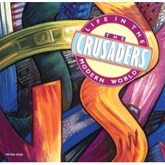 CRUSADERS - Life In The Modern World