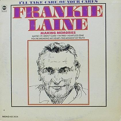 FRANKIE LAINE - I&#039;ll Take Care Of Your Cares