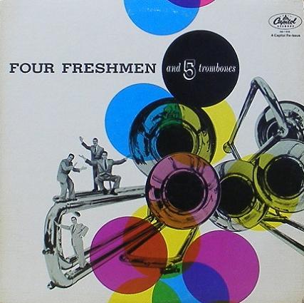 FOUR FRESHMEN - Four Freshmen And 5 Trombones