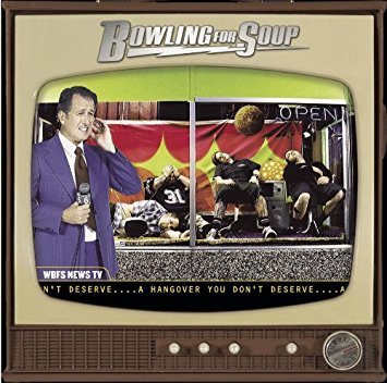 BOWLING FOR SOUP - A Hangover You Don&#039;t Deserve