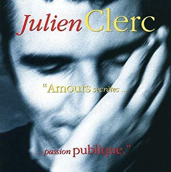 JULIEN CLERC - Amours Secretes... ...Passion Publique