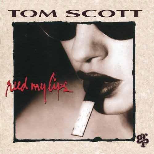 TOM SCOTT - Reed My Lips