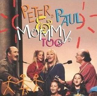 PETER, PAUL &amp; MARY - 	Peter, Paul &amp; Mommy, Too