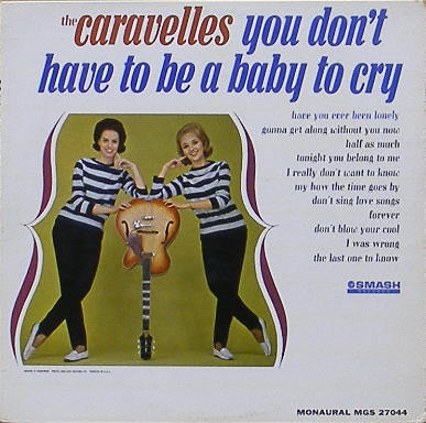 CARAVELLES - You Don&#039;t Have To Be A Baby To Cry