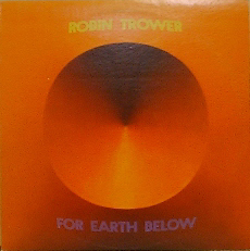 ROBIN TROWER - For Earth Below
