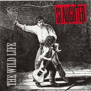 SLAUGHTER - The Wild Life